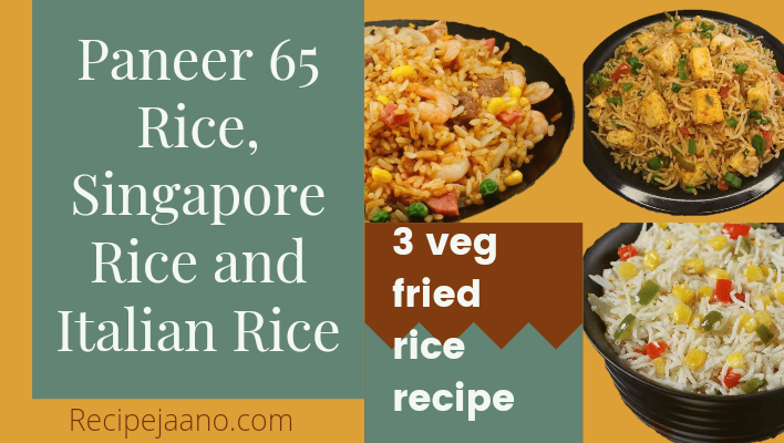 Veg Fried Rice Recipe in Hindi - Paneer 65, Singapore and Italian Rice