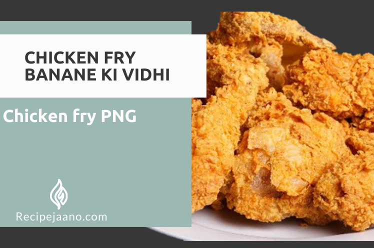 Chicken Fry Recipe In Hindi 2021 | Chicken fry PNG